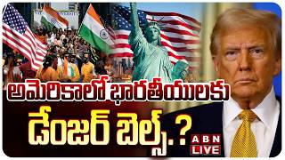 🔴LIVE : అమెరికాలో భారతీయుల కు డేంజర్ బెల్స్.? | Indians Current Situation in USA | ABN Telugu