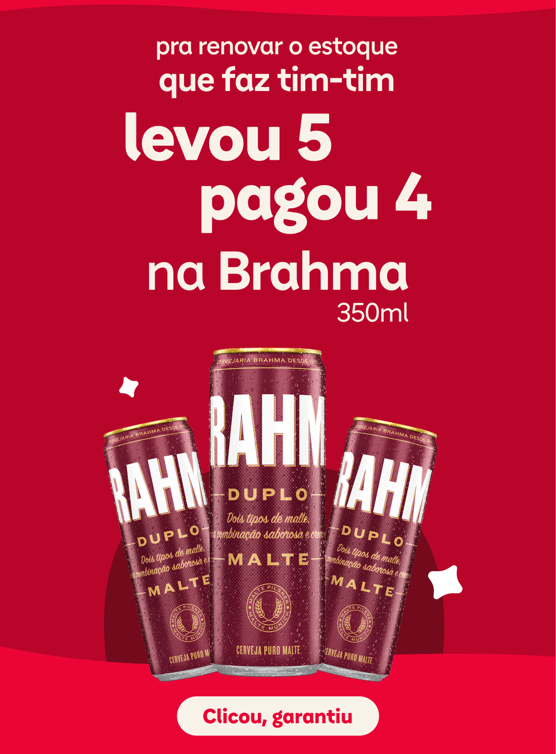 ''Pra renovar o estoque que faz tim-tim: levou 5, pagou 4 na Brahma 350ml! Botão: Clicou, garantiu''
