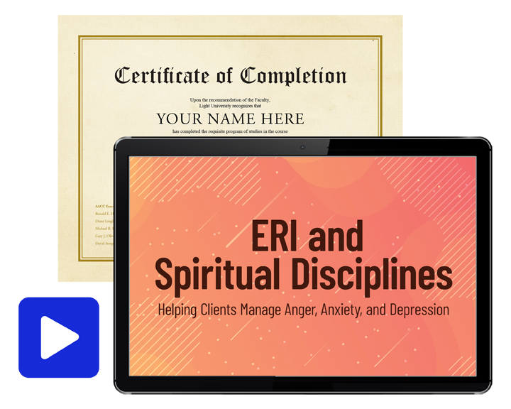 ERI and Spiritual Disciplines: Helping Clients Manage Anger, Anxiety & Depression