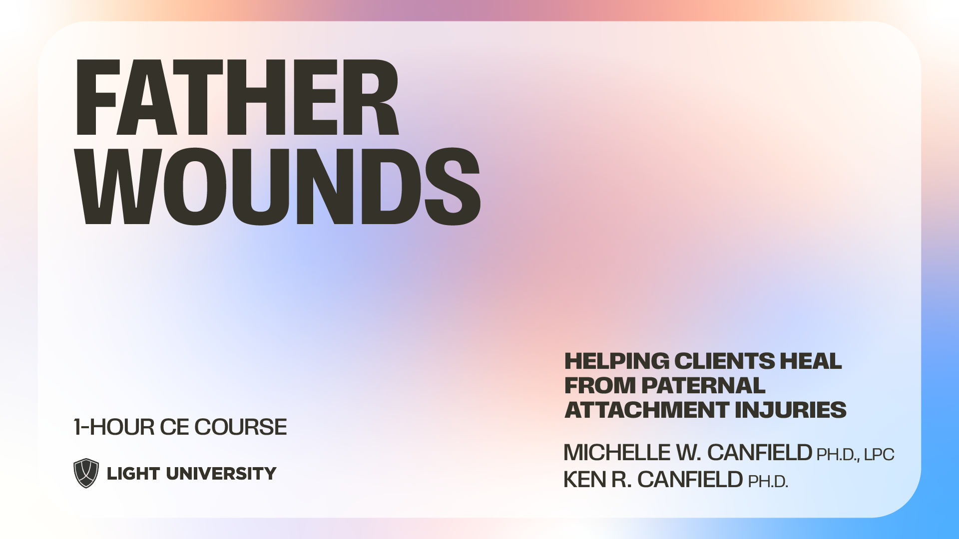 Father Wounds: Helping Clients Heal from Paternal Attachment Injuries