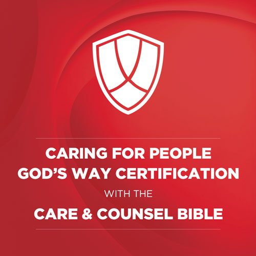Caring for People God's Way Certification - Care and Counsel Bible Bundle