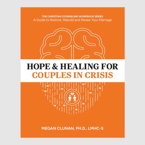 Hope & Healing for Couples in Crisis: A Guide to Restore, Rebuild and Renew Your Marriage