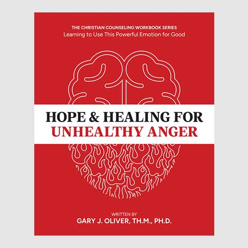 Hope & Healing for Unhealthy Anger: Learning to Use This Powerful Emotion for Good