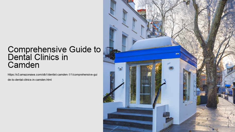 Comprehensive Guide to Dental Clinics in Camden