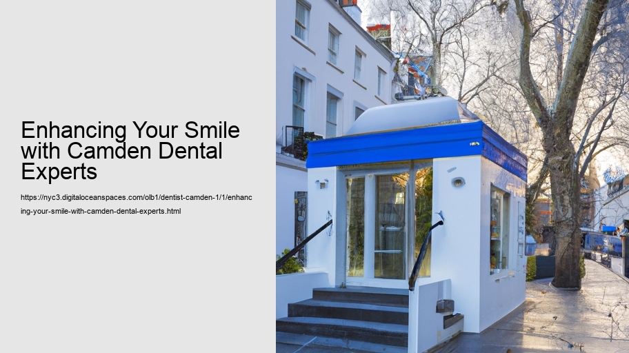 Enhancing Your Smile with Camden Dental Experts