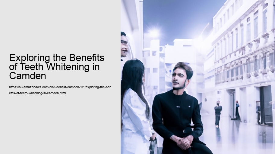 Exploring the Benefits of Teeth Whitening in Camden