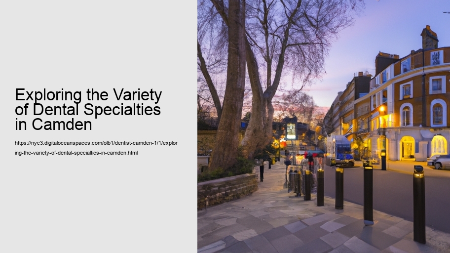Exploring the Variety of Dental Specialties in Camden