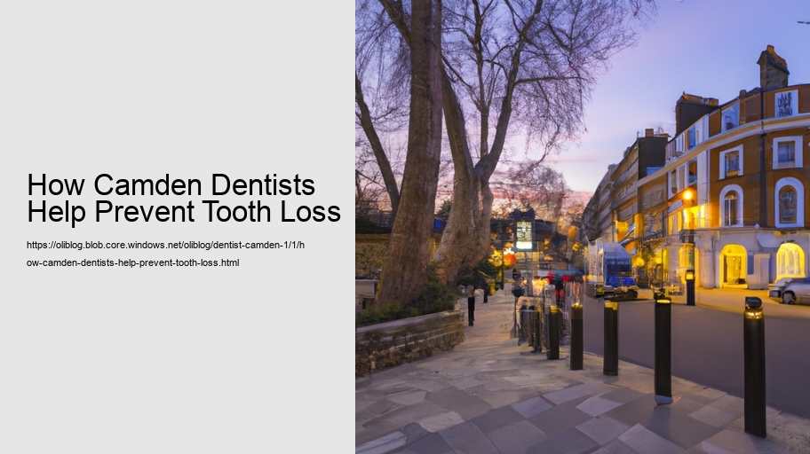 How Camden Dentists Help Prevent Tooth Loss