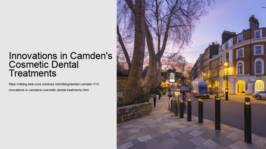 Innovations in Camden's Cosmetic Dental Treatments