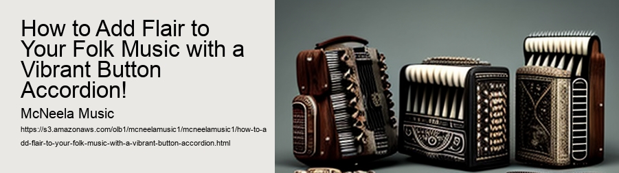 How to Add Flair to Your Folk Music with a Vibrant Button Accordion!