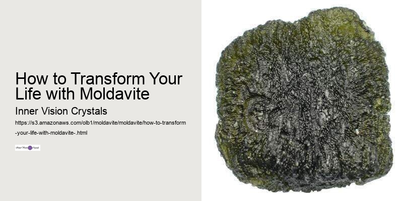 How to Transform Your Life with Moldavite  