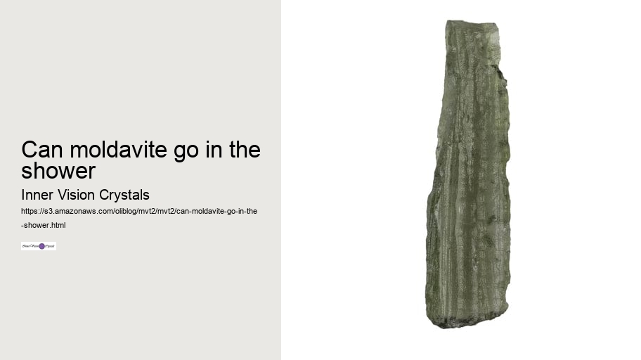 can moldavite go in the shower