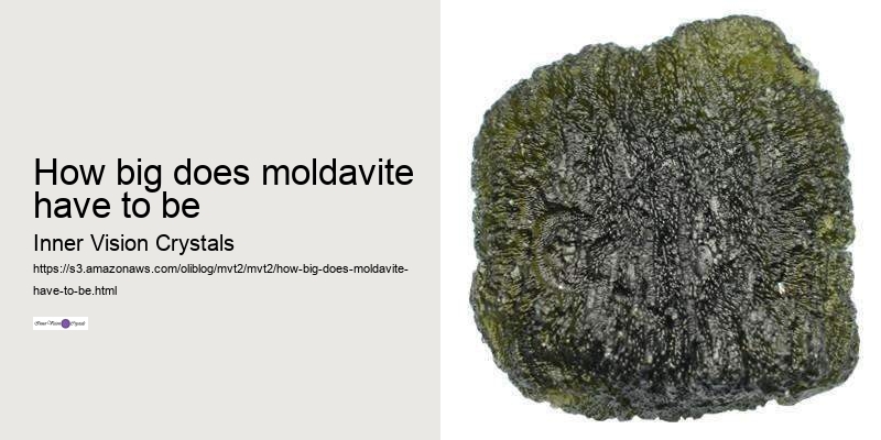 how big does moldavite have to be