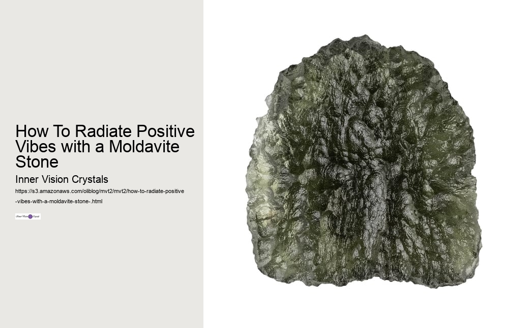 How To Radiate Positive Vibes with a Moldavite Stone  