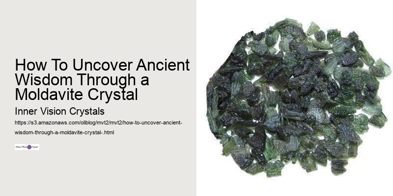 How To Uncover Ancient Wisdom Through a Moldavite Crystal 