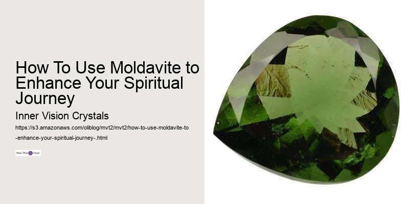 How To Use Moldavite to Enhance Your Spiritual Journey 