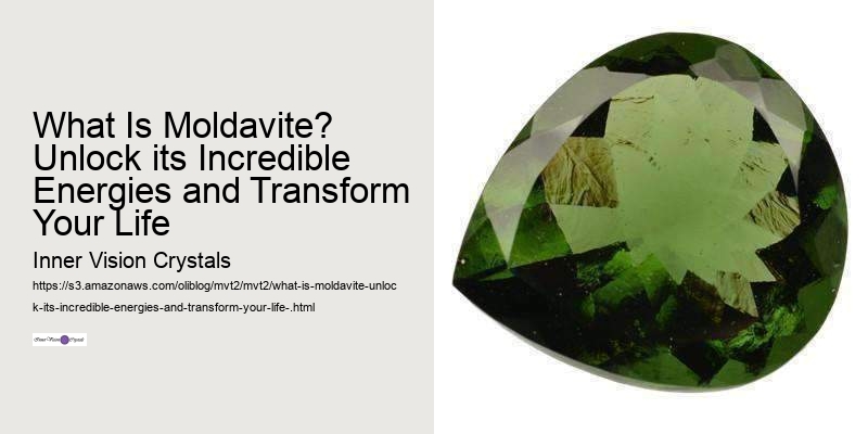 What Is Moldavite? Unlock its Incredible Energies and Transform Your Life 