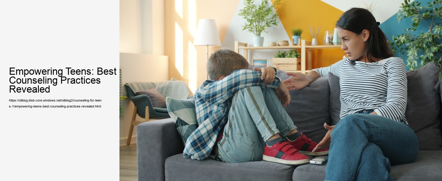 Empowering Teens: Best Counseling Practices Revealed