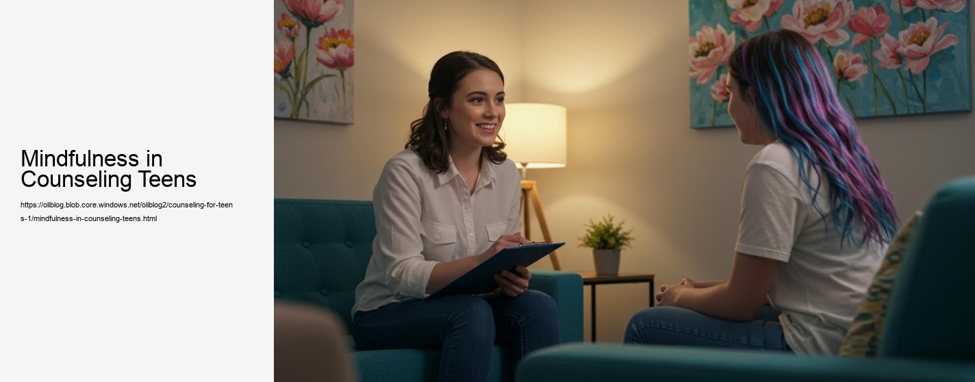 Mindfulness in Counseling Teens