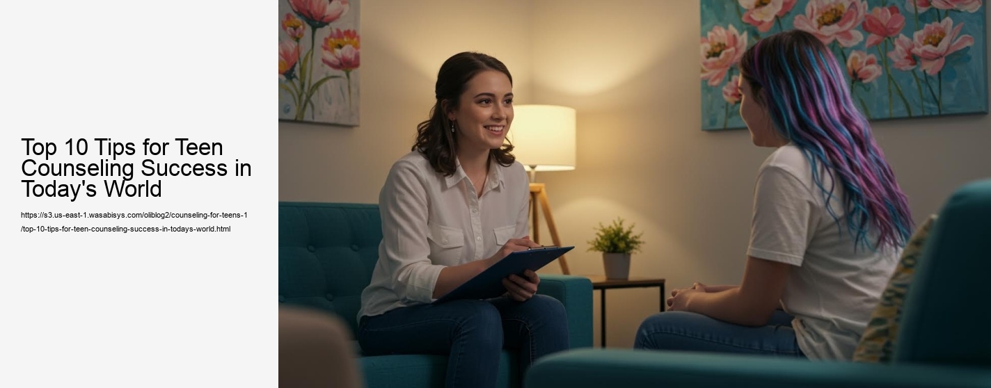 Top 10 Tips for Teen Counseling Success in Today's World