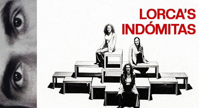 LORCA'S INDÓMITAS al Teatre Romea