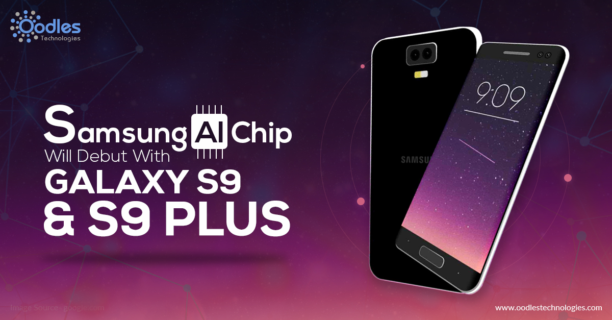 Samsung AI Chip will debut with Galaxy S9 and S9 Plus