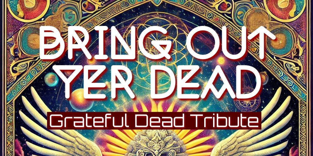 Bring Out Yer Dead: A Grateful Dead Tribute, Saturday, October 19, 2024 ...