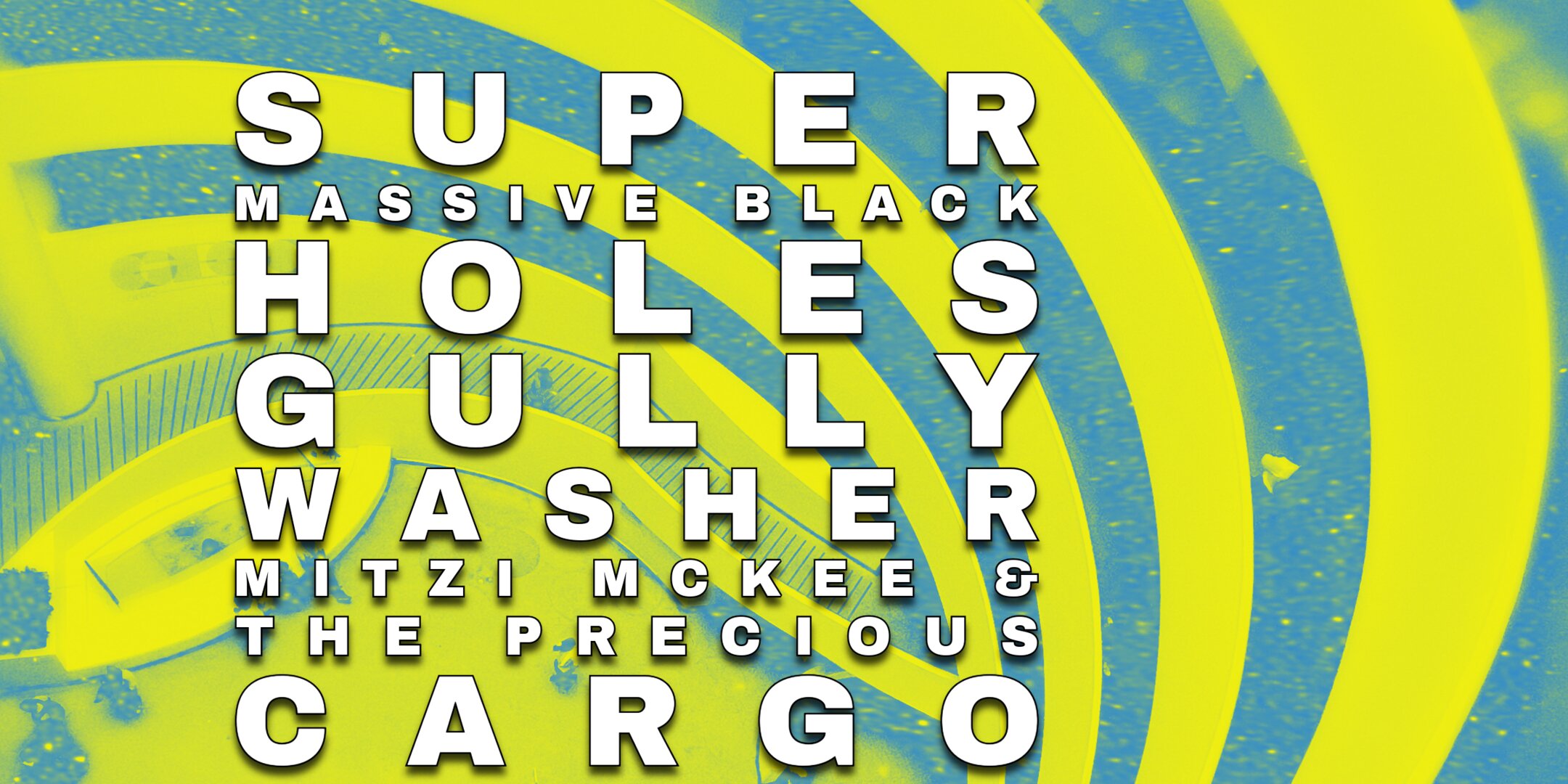 Gully Washer, Super Massive Black Holes, Mitzi McKee & The Precious Cargo