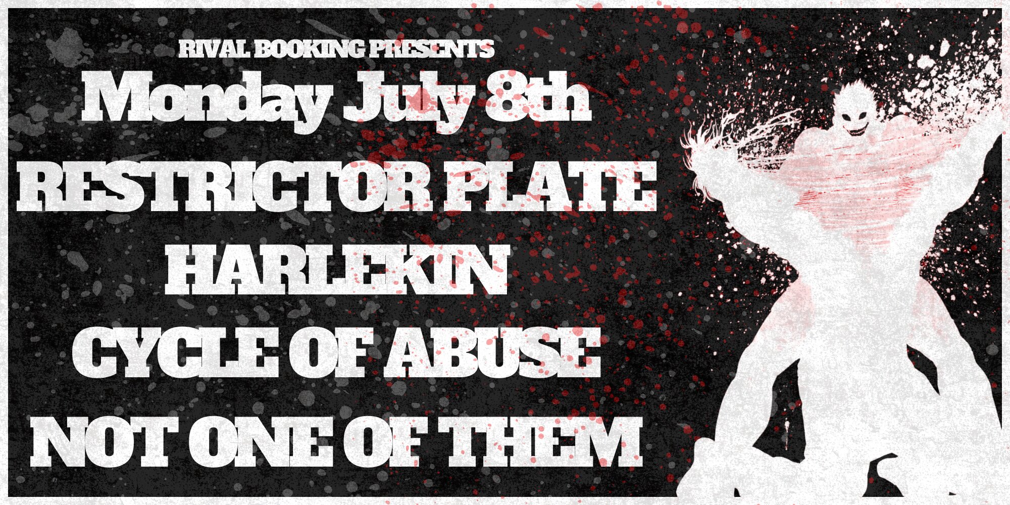 Restrictor Plate, Harlekin, Cycle Of Abuse, Not One of Them