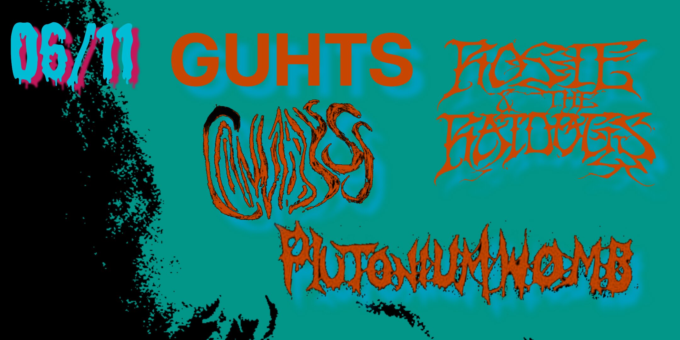 GUHTS, Rosie and the Ratdogs, Cannabyss, Plutonium Womb