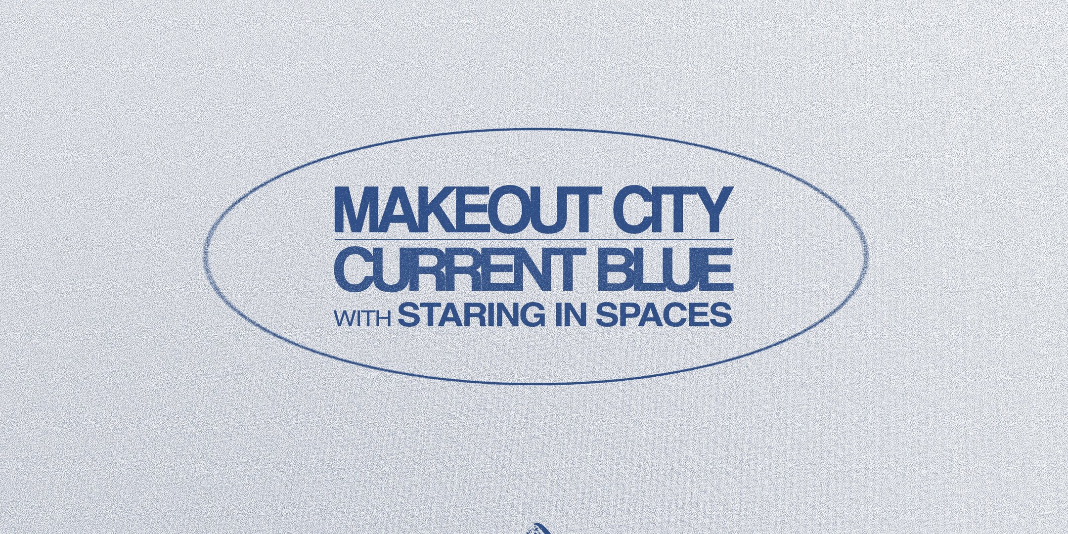 Current Blue + Makeout City
