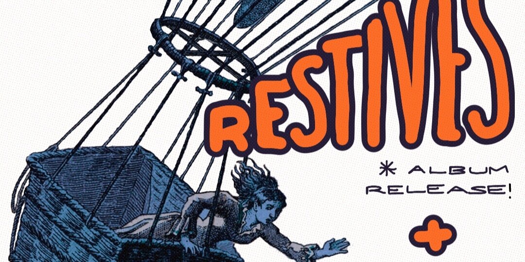 Restives (album release show!)