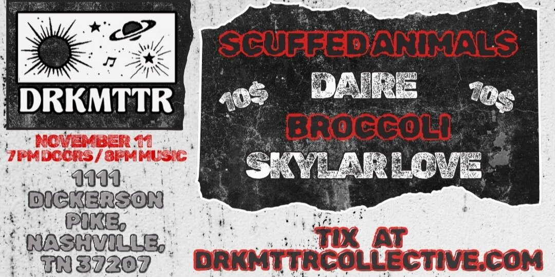 Scuffed Animals w/ Broccoli, Skyler Love, Daire