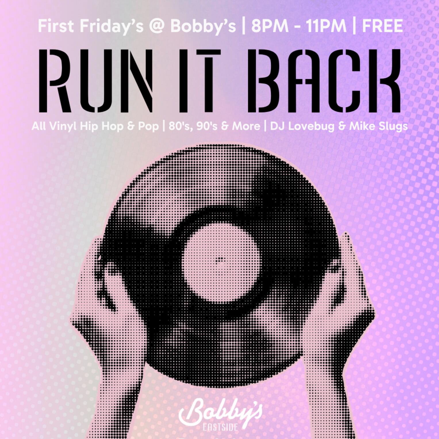 Run It Back @ Bobby's Eastside | All Vinyl Hip Hop & Pop