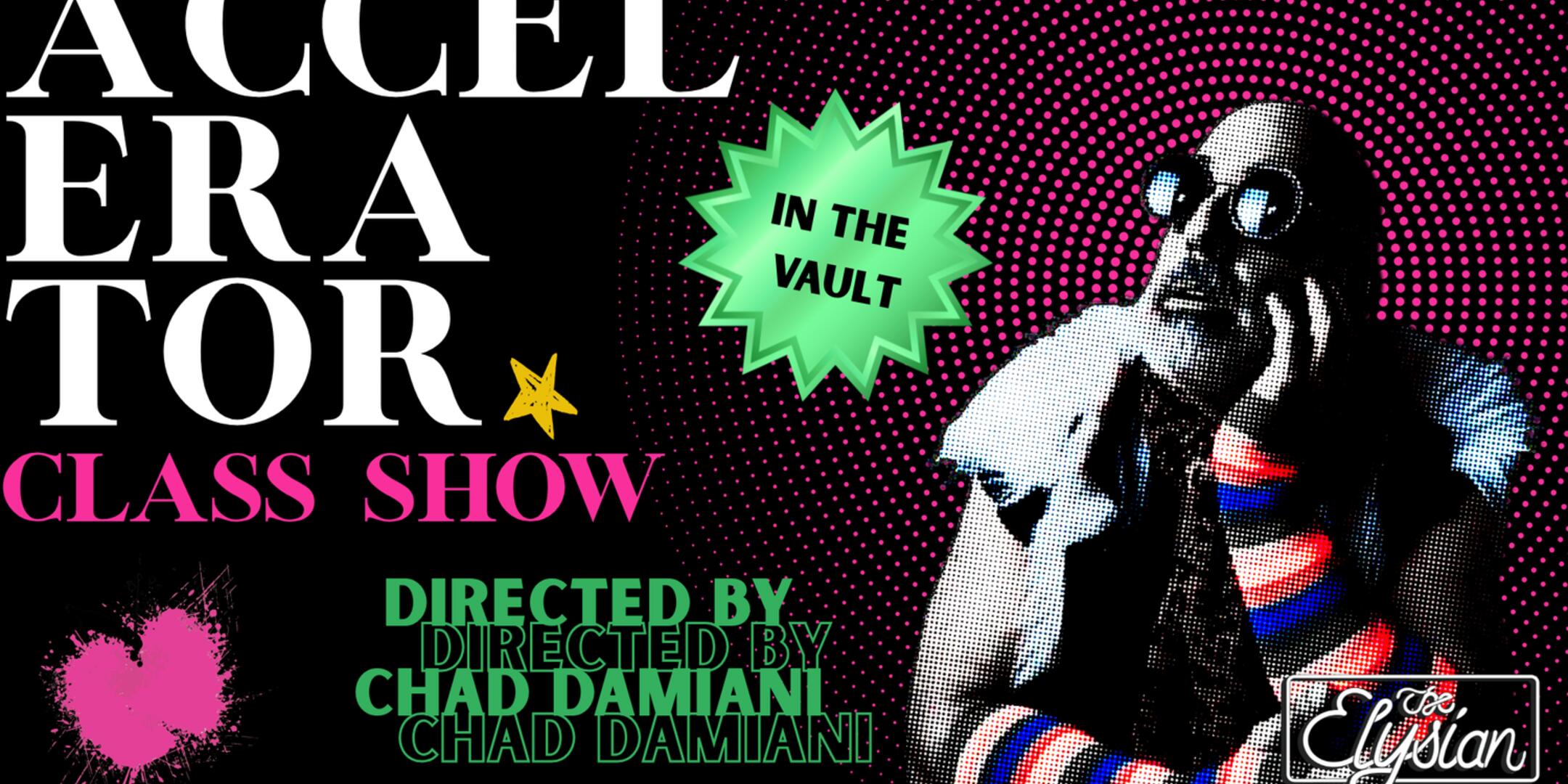 Poster for CLASS SHOW: Accelerator w/ Chad Damiani