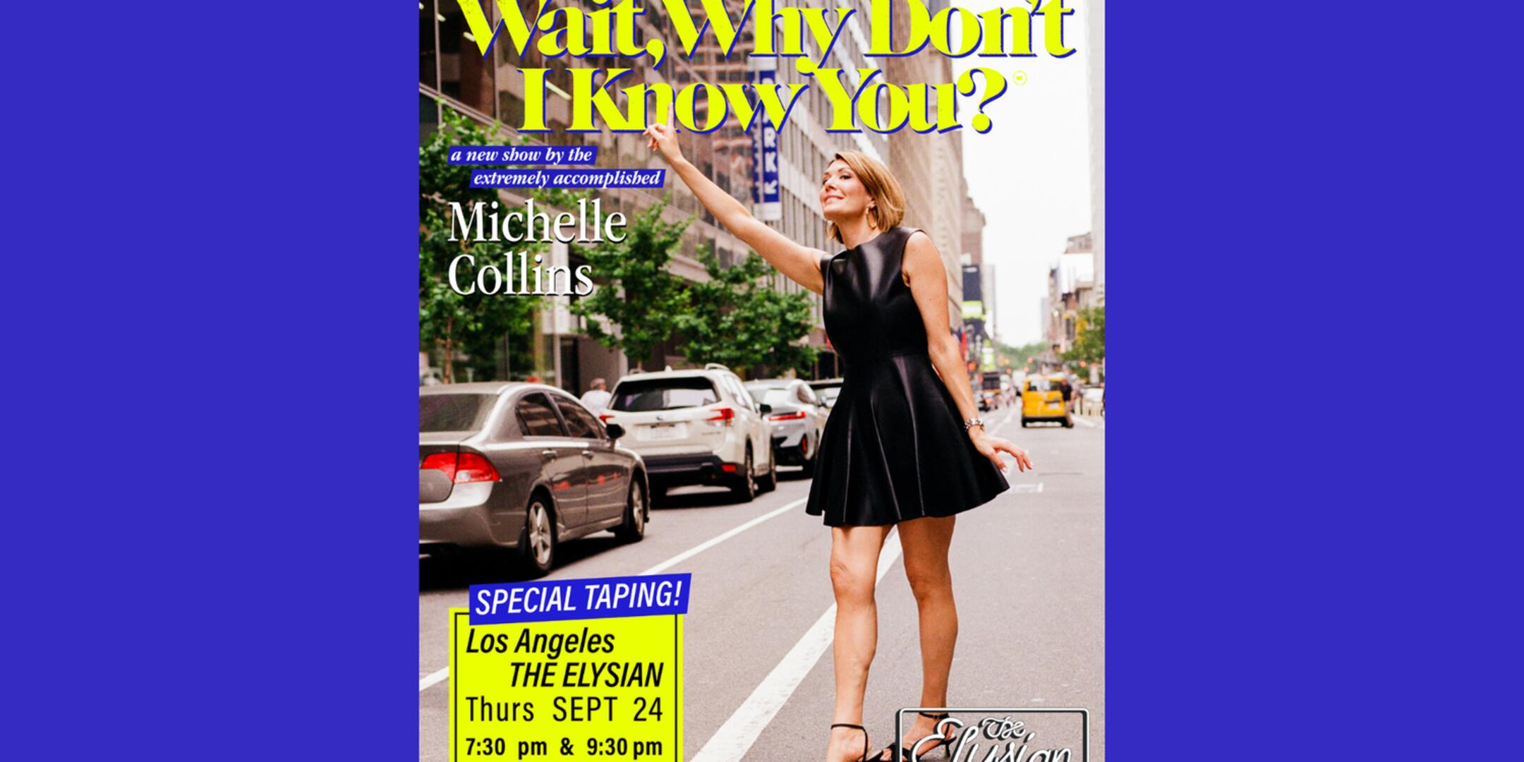 Poster for Michelle Collins: WAIT, WHY DON'T I KNOW YOU?