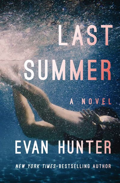Last Summer By Evan Hunter Open Road Media