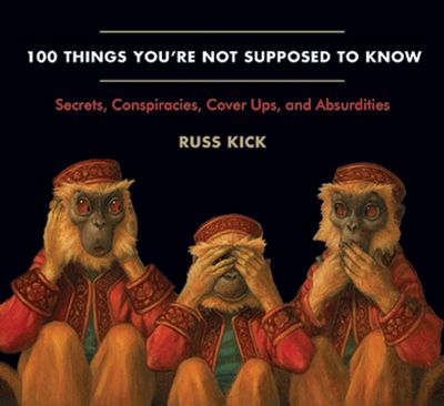 100 Things You Re Not Supposed To Know By Russ Kick Open Road Media