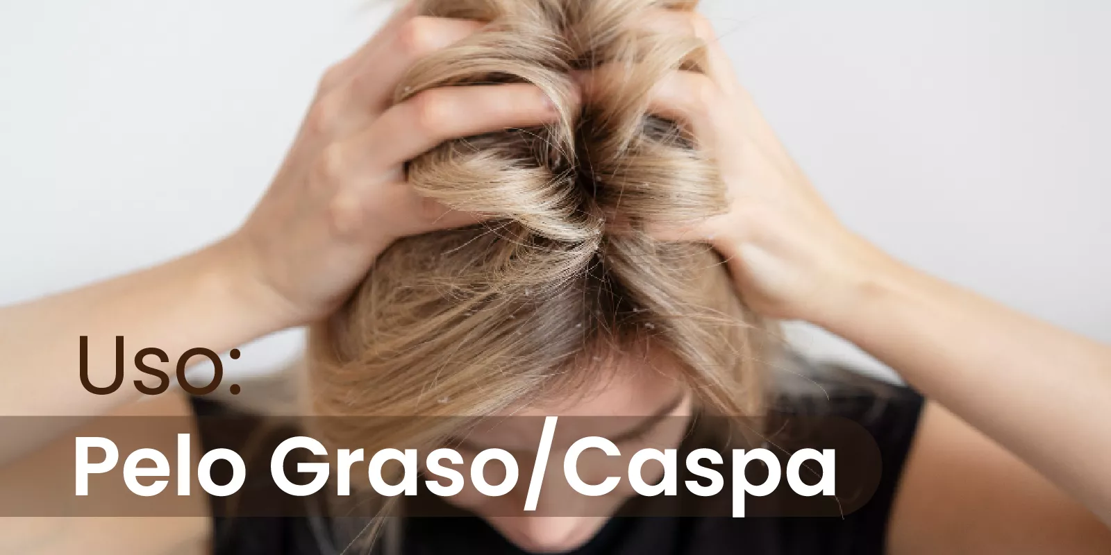 Uso: Cabello Graso/caspa