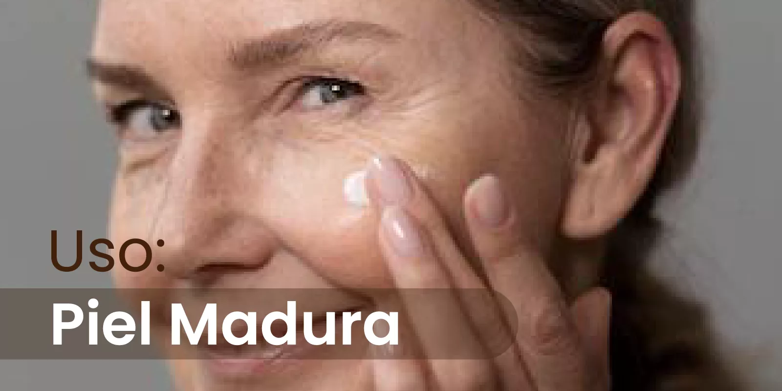 Uso: Piel Madura