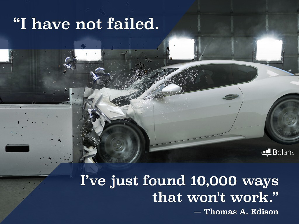 "I have not failed. I've just found 10,000 ways that won't work." — Thomas A. Edison; Tweet this!