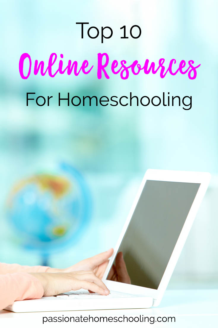 My Top 10 Online Resources For Homeschooling Passionate Homeschooling