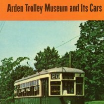 Arden Trolley Musuem and Its Cars