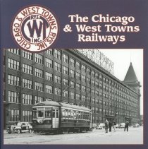 The Chicago & West Towns Railways, Bulletin 138 [jacket]