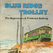 Blue Ridge Trolley: The Hagerstown & Frederick Railway [jacket]