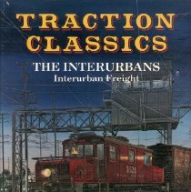 Traction Classics: The Interurbans, Interurban Freight [jacket]