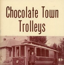 Chocolate Town Trolleys:A History of the Electric Street Railway in Hershey