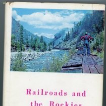 Railroads and the Rockies: A Record of Lines in and near Colorado [jacket]