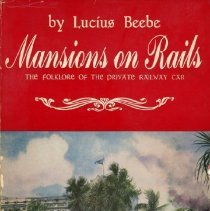 Mansions on Rails: The Folklore of the Private Railway Car [jacket]