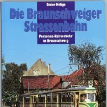 Die Braunschweiger Strassenbahn: Personen-Nahverkehr in Braunschweig